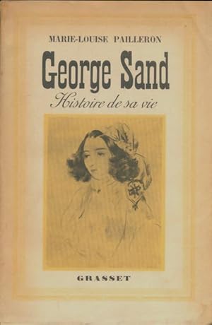 Seller image for Georges Sand : Histoire de sa vie. - Marie Louise. Pailleron for sale by Book Hmisphres