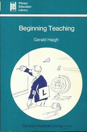 Image du vendeur pour Beginning teaching - Gerald Haigh mis en vente par Book Hmisphres