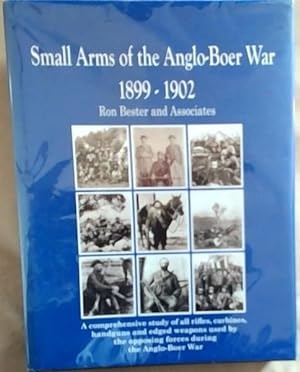 Small Arms Of The Anglo-Boer War 1899-1902: A Comprehensive Study Of All Rifles Carbines Handguns...