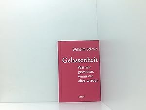 Bild des Verkufers fr Gelassenheit: Was wir gewinnen, wenn wir lter werden was wir gewinnen, wenn wir lter werden zum Verkauf von Book Broker