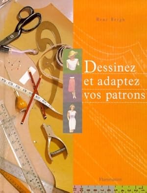 Dessinez et adaptez vos patrons - Bergh Ren?