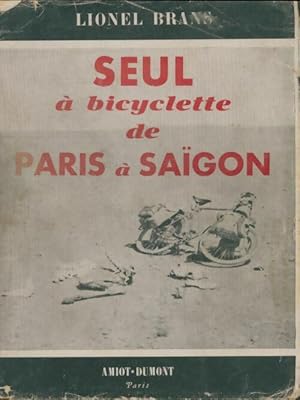 Imagen del vendedor de Seul ? bicyclette de Paris ? Sa?gon - Lionel Brans a la venta por Book Hmisphres