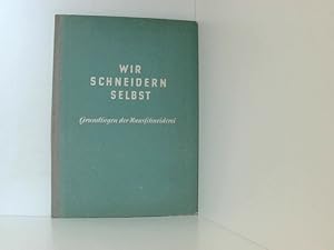 Imagen del vendedor de Wir schneidern selbst. Grundlagen der Hausschneiderei. a la venta por Book Broker