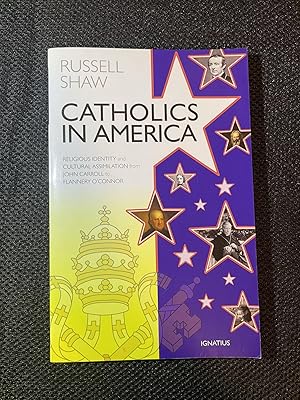 Catholics in America Religious Identity and Cultural Assimilation from John Carroll to Flannery O...