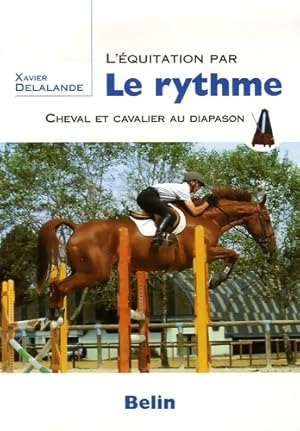 L'?quitation par Le rythme : Cheval et cavalier au diapason - Xavier Delalande