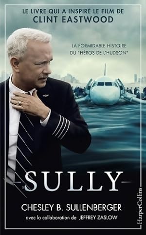 Sully : Le livre qui a inspir? le film de Clint Eastwood - Chesley B. Sullenberger