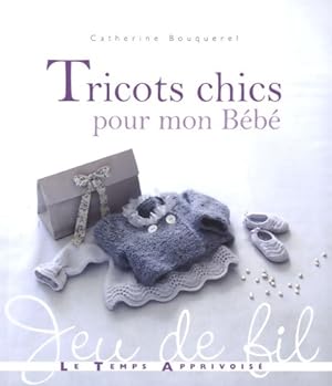Immagine del venditore per Tricots chics pour mon b?b? - Catherine Bouquerel venduto da Book Hmisphres