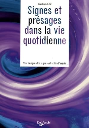 Signes et pr sages dans la vie quotidienne : Pour comprendre le pr sent et lire l'avenir - Jean-L...