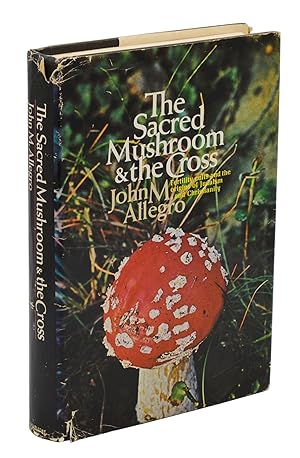 Seller image for The Sacred Mushroom & the Cross: A Study of the Nature and Origins of Christianity within the Fertility Cults of the Ancient Near East for sale by Burnside Rare Books, ABAA