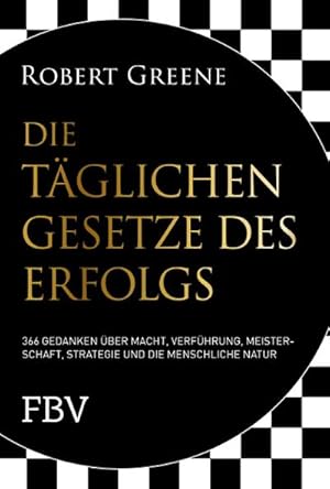 Bild des Verkufers fr Die tglichen Gesetze des Erfolgs : 366 Gedanken ber Macht, Verfhrung, Meisterschaft, Strategie und die menschliche Natur zum Verkauf von AHA-BUCH GmbH