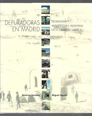 Imagen del vendedor de DEPURADORAS EN MADRID.TECNOLOGIA Y ARQUITECTURA INDUSTRIAL EN EL CANAL DE ISABEL II a la venta por Desvn del Libro / Desvan del Libro, SL