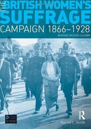 Image du vendeur pour The British Women's Suffrage Campaign 1866-1928: Revised 2nd Edition (Seminar Studies In History) mis en vente par WeBuyBooks