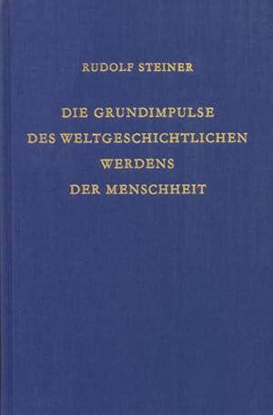 Die Grundimpulse des weltgeschichtlichen Werdens der Menschheit. Acht Vorträge, gehalten in Dorna...