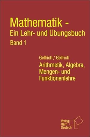 Bild des Verkufers fr Mathematik - Ein Lehr- und bungsbuch. Band 1: Arithmetik, Algebra, Mengen- und Funktionenlehre zum Verkauf von Express-Buchversand