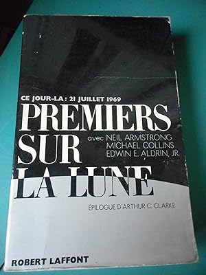 Seller image for Ce jour la : 21 juillet 1969 - Premier sur la Lune - Epilogue d'Arthur C. Clarke for sale by Frederic Delbos