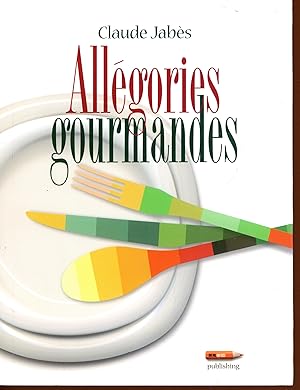 Allégories gourmandes, les meilleures recettes de Claude Jabès tome 1 et 2