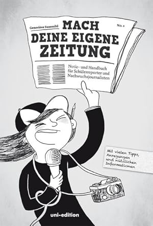 Bild des Verkufers fr Mach deine eigene Zeitung: Notiz- und Handbuch fr Schlerreporter und Nachwuchsjournalisten zum Verkauf von Studibuch