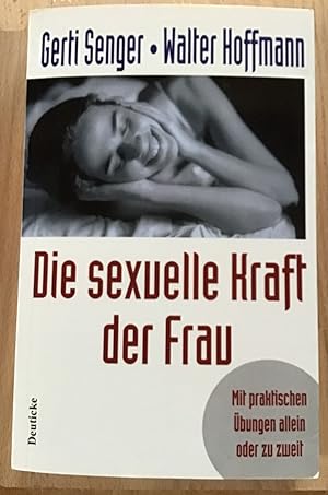 Seller image for Die sexuelle Kraft der Frau : Mit praktischen bungen allein und zu zweit. for sale by Antiquariat Peda