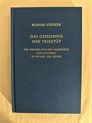 Das Geheimnis der Trinität: Der Mensch und sein Verhältnis zur Geistwelt im Wandel der Zeiten. El...