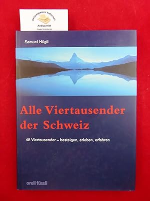 Bild des Verkufers fr Alle Viertausender der Schweiz. 48 Viertausender - besteigen, erleben, erfahren. zum Verkauf von Chiemgauer Internet Antiquariat GbR