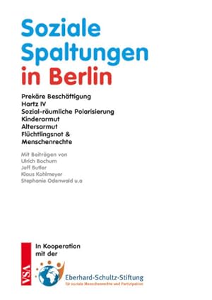 Image du vendeur pour Soziale Spaltungen in Berlin: Prekre Beschftigung, Hartz IV, Mietenexplosion, sozial-rumliche Polarisierung, Kinder- und Altersarmut, Flchtlingsnot und Menschenrechte mis en vente par Studibuch