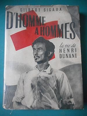 Seller image for D'homme a hommes - La vie d'Henri Dunant - Recit historique inspire du film de Christian-Jacque et Charles Spaak for sale by Frederic Delbos