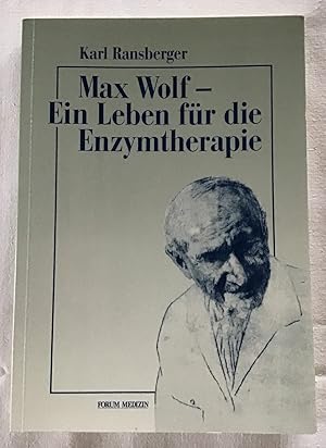 Max Wolf - Ein Leben für die Enzymtherapie.