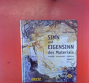 Seller image for Sinn und Eigensinn des Materials, Projekte Anregungen Aktionen Band 2 for sale by biblion2