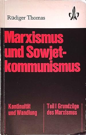 Bild des Verkufers fr Marxismus und Sowjetkommunismus. Kontinuitt und Wandlung. Teil I. : Grundzge des Marxismus. zum Verkauf von books4less (Versandantiquariat Petra Gros GmbH & Co. KG)