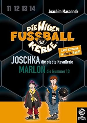 Joschka, die siebte Kavallerie & Marlon, die 10: Die Wilden Fußballkerle - Doppelband 5