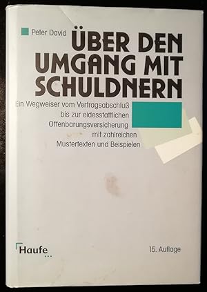 Bild des Verkufers fr ber den Umgang mit Schuldnern. Ein Wegweiser vom Vertragsabschlu bis zur eidesstattklichen Offenbarungsversicherung mit zahlreichen Mustertexten und Beispielen zum Verkauf von Klaus Kreitling