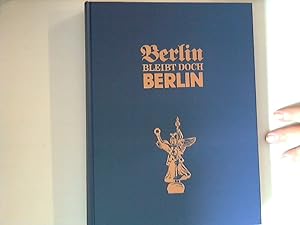Bild des Verkufers fr Berlin bleibt doch Berlin Beitrge zur 750-Jahr-Feier 1987 von der BERLINER MORGENPOST zum Verkauf von ANTIQUARIAT FRDEBUCH Inh.Michael Simon