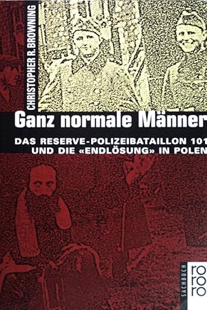 Bild des Verkufers fr Ganz normale Mnner: Das Reserve-Polizeibataillon 101 und die Endlsung in Polen. (Nr. 9968) zum Verkauf von books4less (Versandantiquariat Petra Gros GmbH & Co. KG)