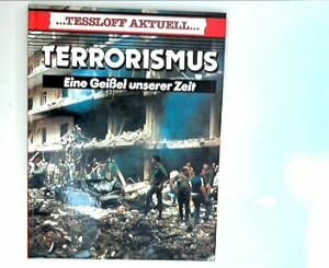 Bild des Verkufers fr Tessloff Aktuell: Terrorismus; Eine Geiel unserer Zeit zum Verkauf von ANTIQUARIAT FRDEBUCH Inh.Michael Simon