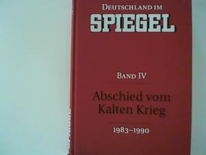 Bild des Verkufers fr Abschied vom Kalten Krieg, 1983 - 1990 : Band 4 : Deutschland im Spiegel zum Verkauf von ANTIQUARIAT FRDEBUCH Inh.Michael Simon