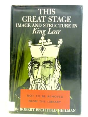 Bild des Verkufers fr The Great Stage, Image and Structure in King Lear zum Verkauf von World of Rare Books
