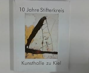 Bild des Verkufers fr 10 Jahre Stifterkreis Kunsthalle zu Kiel : 1978 - 1988 ; Bilanz eines Jahrzehnts zum Verkauf von ANTIQUARIAT FRDEBUCH Inh.Michael Simon