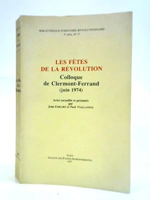 Imagen del vendedor de Les Fetes de la Revolution: Colloque de Clermont-Ferrand (Juin 1974) a la venta por World of Rare Books