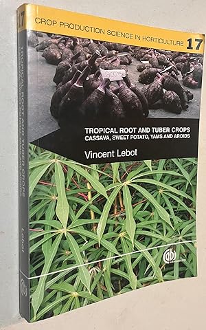 Seller image for Tropical Root and Tuber Crops: Cassava, Sweet Potato, Yams and Aroids (Agriculture) for sale by Once Upon A Time