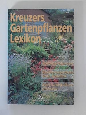 Bild des Verkufers fr Kreuzers Gartenpflanzen-Lexikon, Bd.4: Sommerblumen, Blumenzwiebeln und -knollen, Beet- und Balkonpflanzen zum Verkauf von ANTIQUARIAT FRDEBUCH Inh.Michael Simon