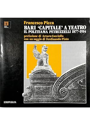 Imagen del vendedor de Bari Capitale a teatro Il Politeama Petruzzelli 1877-1914 a la venta por Libreria Tara