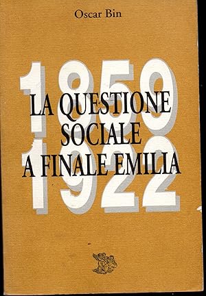 Imagen del vendedor de La questione sociale a Finale Emilia 1850-1922 a la venta por Libreria Tara