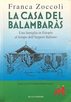 Bild des Verkufers fr La casa del Balambars Una famiglia in Etiopia al tempo dell'Impero Italiano zum Verkauf von Libreria Tara