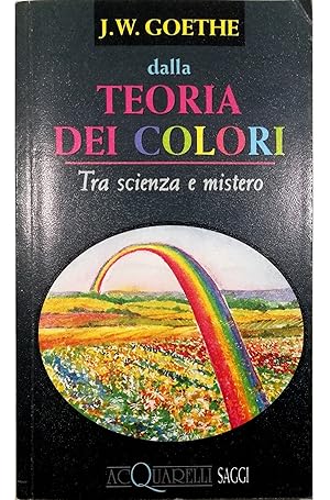 Immagine del venditore per Dalla Teoria dei colori Tra scienza e mistero venduto da Libreria Tara