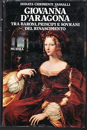 Imagen del vendedor de Giovanna d'Aragona fra baroni, principi e sovrani del Rinascimento a la venta por Libreria Tara