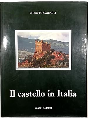 Image du vendeur pour Il castello in Italia Saggio d'interpretazione storica dell'architettura e dell'urbanistica castellana mis en vente par Libreria Tara