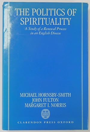 Bild des Verkufers fr The Politics of Spirituality: A Study of a Renewal Process in an English Diocese zum Verkauf von PsychoBabel & Skoob Books