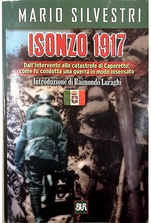 Image du vendeur pour Isonzo 1917 Dall'Intervento alla catastrofe di Caporetto: come fu condotta una guerra in modo insensato mis en vente par Libreria Tara