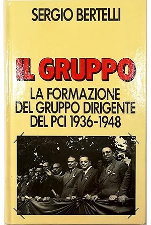 Imagen del vendedor de Il gruppo La formazione del gruppo dirigente del PCI 1936-1948 a la venta por Libreria Tara