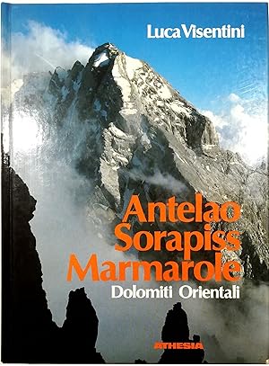 Dolomiti Orientali Antelao Sorapiss Marmarole Escursionismo e vie normali di salita alle principa...